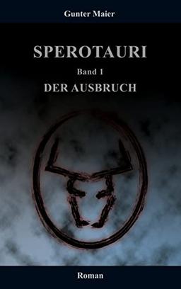 Sperotauri - Der Ausbruch: Band 1