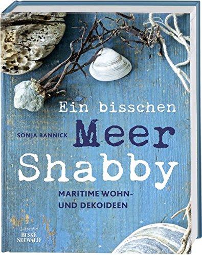 Ein bisschen Meer Shabby: Maritime Wohn- und Dekoideen