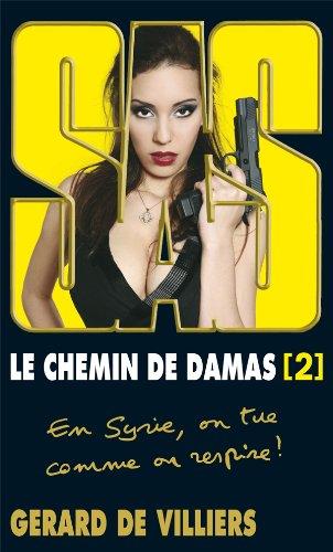 Le chemin de Damas. Vol. 2. En Syrie, on tue comme on respire !