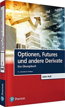 Optionen, Futures und andere Derivate - Übungsbuch (Pearson Studium - Economic BWL)