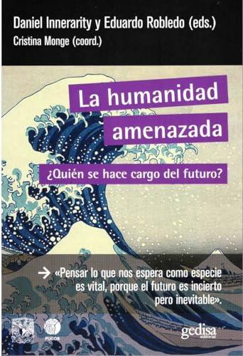 La humanidad amenazada: ¿Quién se hace cargo del futuro? (360º Claves Contemporáneas, Band 891061)