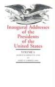 Inaugural Addresses of the Presidents of the United States: George Washington (1789) to James A. Garfield (1881)