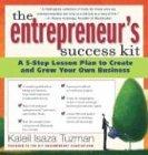 The Entrepreneur's Success Kit: A 5-Step Lesson Plan to Create and Grow Your Own Business [With WorkbookWith 140 Adviser CardsWith 2 CDs]