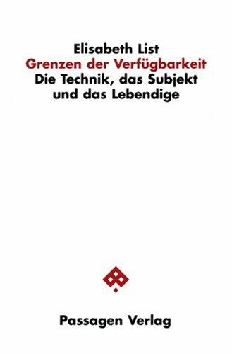 Grenzen der Verfügbarkeit. Die Technik, das Subjekt und das Lebendige