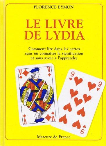 Le livre de Lydia : comment lire dans les cartes sans en connaître la signification et sans avoir a apprendre