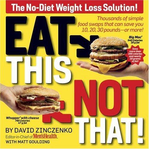 Eat This Not That!: Thousands of Simple Food Swaps That Can Save You 10, 20, 30 Pounds-or More!