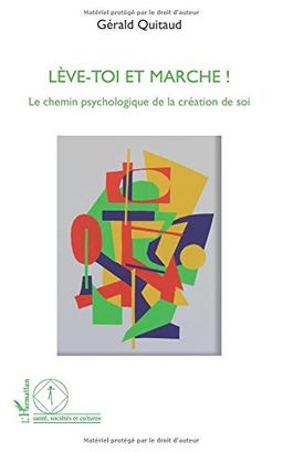 Lève-toi et marche ! : le chemin psychologique de la création de soi