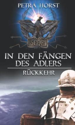 In den Fängen des Adlers: Rückkehr (Geschichten vom Limes)