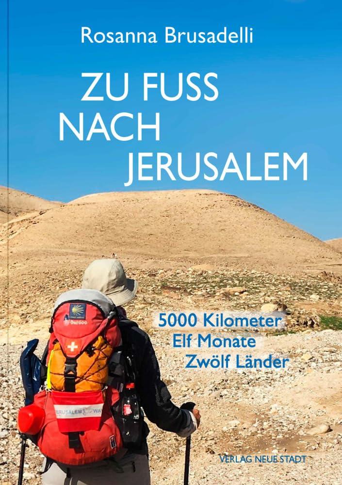 Zu Fuß nach Jerusalem: 5000 Kilometer. Elf Monate. Zwölf Länder (Aus dem Leben)