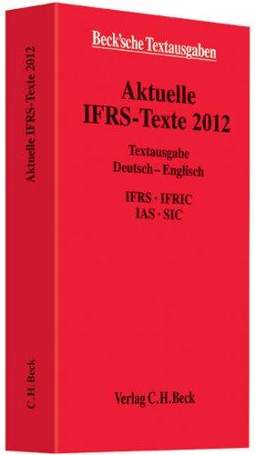 Aktuelle IFRS-Texte 2012: Deutsch - Englisch. IFRS, IFRIC, IAS, SIC, Rechtsstand: 1. Juli 2012