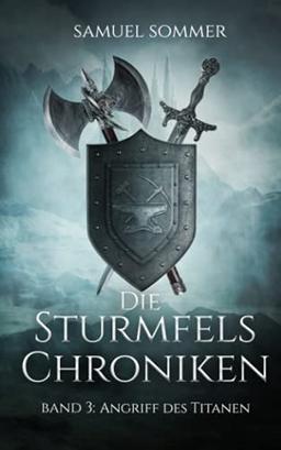 Die Sturmfels Chroniken Band 3: Angriff des Titanen