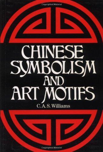 Chinese Symbolism and Art Motifs: An Alphabetical Compendium of Antique Legends and Beliefs, as Reflected in the Manners and Customs O