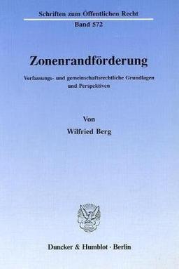 Zonenrandförderung.: Verfassungs- und gemeinschaftsrechtliche Grundlagen und Perspektiven. (Schriften Zum Offentlichen Recht, 572)