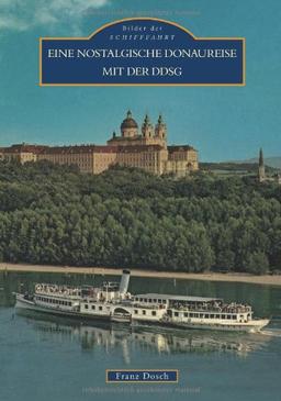 Eine nostalgische Donaureise mit der DDSG 1830-1995