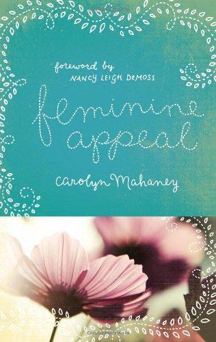 Feminine Appeal: Seven Virtues of a Godly Wife and Mother