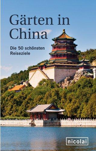 Gärten in China: Die 50 schönsten Reiseziele