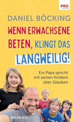 Wenn Erwachsene beten, klingt das langweilig: Ein Papa spricht mit seinen Kindern über Glauben (Kleine Grüsse)