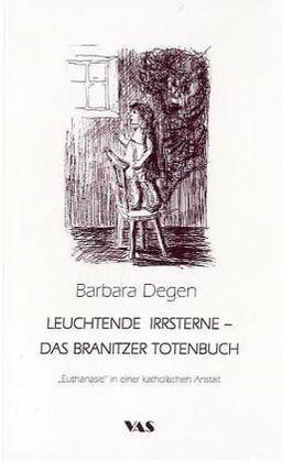 Leuchtende Irrsterne - Das Branitzer Totenbuch: "Euthanasie" in einer katholischen Anstalt