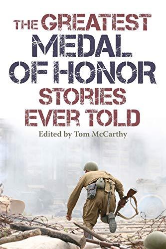 The Greatest Medal of Honor Stories Ever Told