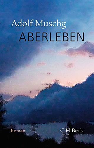 Aberleben: Roman