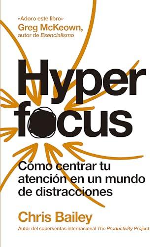 Hyperfocus (2ª ed): Cómo centrar tu atención en un mundo de distracciones