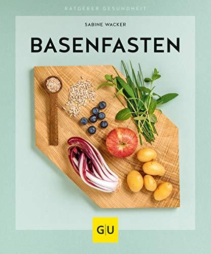 Basenfasten: Sanft entlasten und dauerhaft abnehmen (GU Ratgeber Gesundheit)