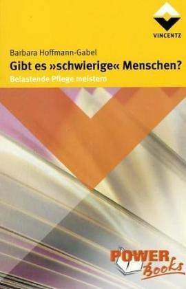 Gibt es "schwierige" Menschen?: Belastende Pflege meistern