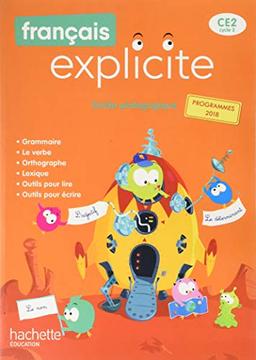 Français explicite CE2, cycle 2 : guide pédagogique : programmes 2018