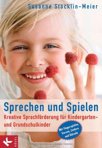 Sprechen und Spielen: Kreative Sprachförderung für Kindergarten- und Grundschulkinder