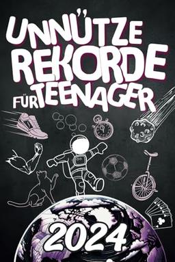 Unnütze Rekorde für Teenager – Kurioses Wissen aus der ganzen Welt | Entdecke verblüffende Fakten, lustige Momente und einzigartige Talente inkl. Quiz - Perfektes Geschenk für Teenager