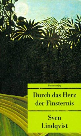 Durch das Herz der Finsternis: Ein Afrika-Reisender auf den Spuren des europäischen Völkermords