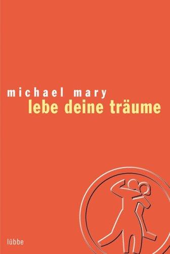 Lebe deine Träume.