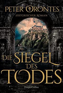 Die Siegel des Todes: Historischer Roman