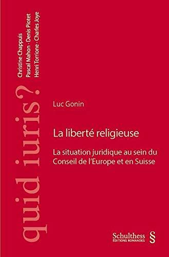 La liberté religieuse: La situation juridique au sein du Conseil de l'Europe et en Suisse (quid iuris?)