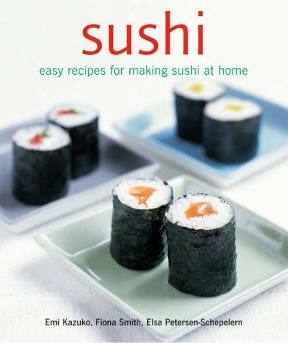 Sushi: Easy Recipes for Making Sushi at Home