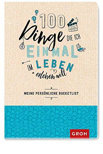 100 Dinge, die ich einmal im Leben erleben will – Meine persönliche Bucketlist