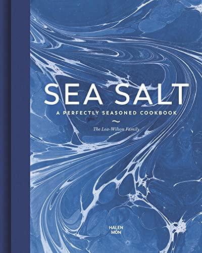 Sea Salt: A Perfectly Seasoned Cookbook