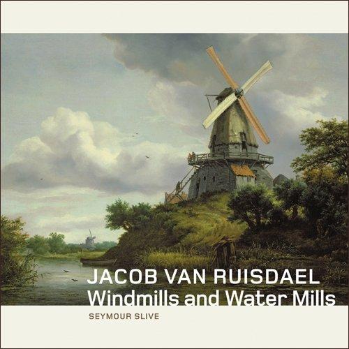 Jacob Van Ruisdael: Windmills and Water Mills