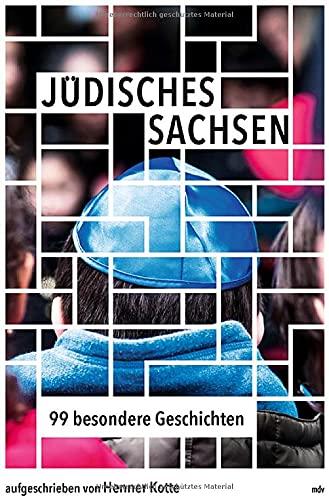 Jüdisches Sachsen: 99 besondere Geschichten / Reiseführer