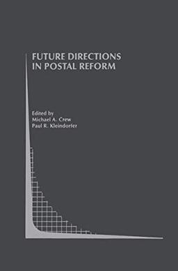 Future Directions in Postal Reform: The corrected version can be downloaded free of charge (Topics in Regulatory Economics and Policy, 38, Band 38)