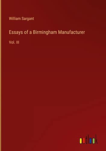 Essays of a Birmingham Manufacturer: Vol. III