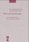 Ethik und Gentherapie. Zum praktischen Diskurs um die molekulare Medizin