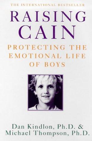 Raising Cain: Protecting the Emotional Life of Boys