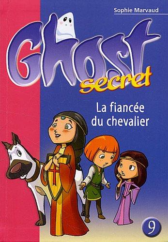 Ghost secret. Vol. 9. La fiancée du chevalier