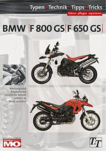 BMW F800GS, F650GS Typen-Technik-Tipps-Tricks: Das umfassende Handbuch