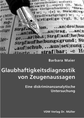 Glaubhaftigkeitsdiagnostik von Zeugenaussagen: Eine diskriminanzanalytische Untersuchung