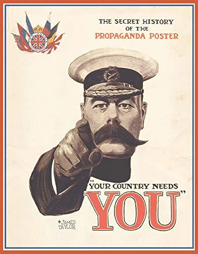 Your Country Needs You: The Secret History of the Propaganda Poster