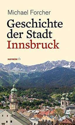 Geschichte der Stadt Innsbruck (HAYMON TASCHENBUCH)