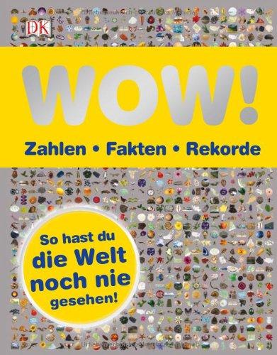 WOW! Zahlen - Fakten - Rekorde