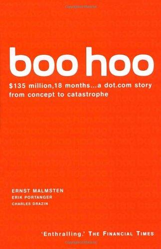 Boo Hoo: A Dot Com Story: A Dot.com Story from Concept to Catastrophe